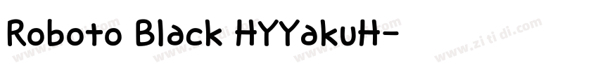 Roboto Black HYYakuH字体转换